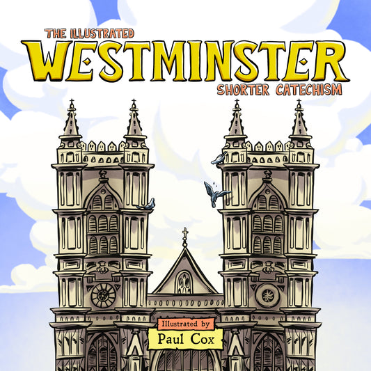 The Illustrated Westminster Catechism (Original English Text)
