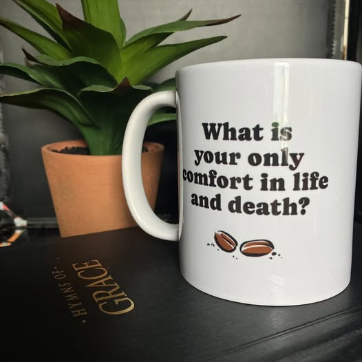 Only Comfort Heidelberg Catechism Q1 Mug