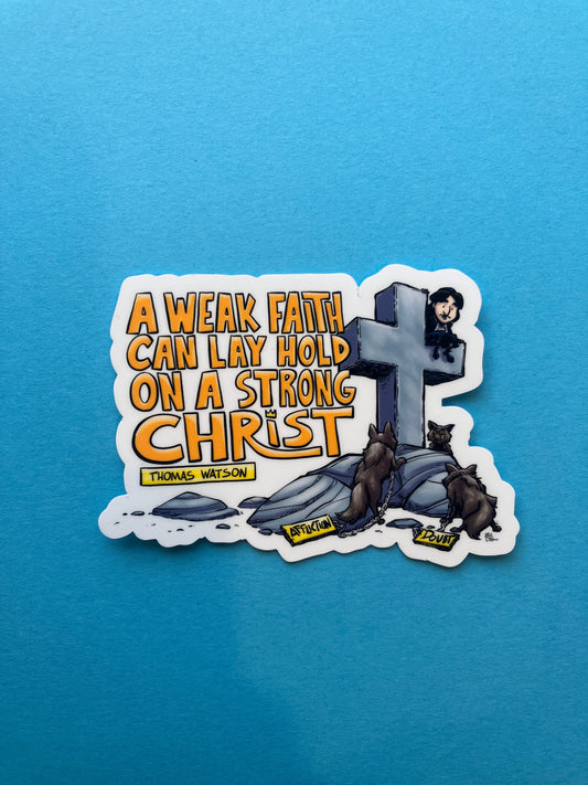 STICKER:  Weak Faith Strong Christ