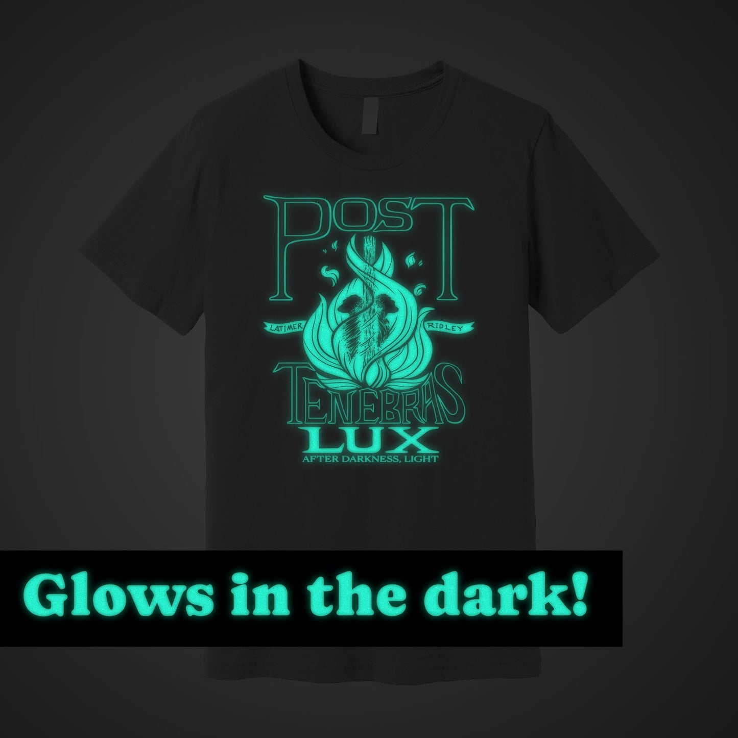 T-Shirt: Glow in the Dark Post Tenebras Lux