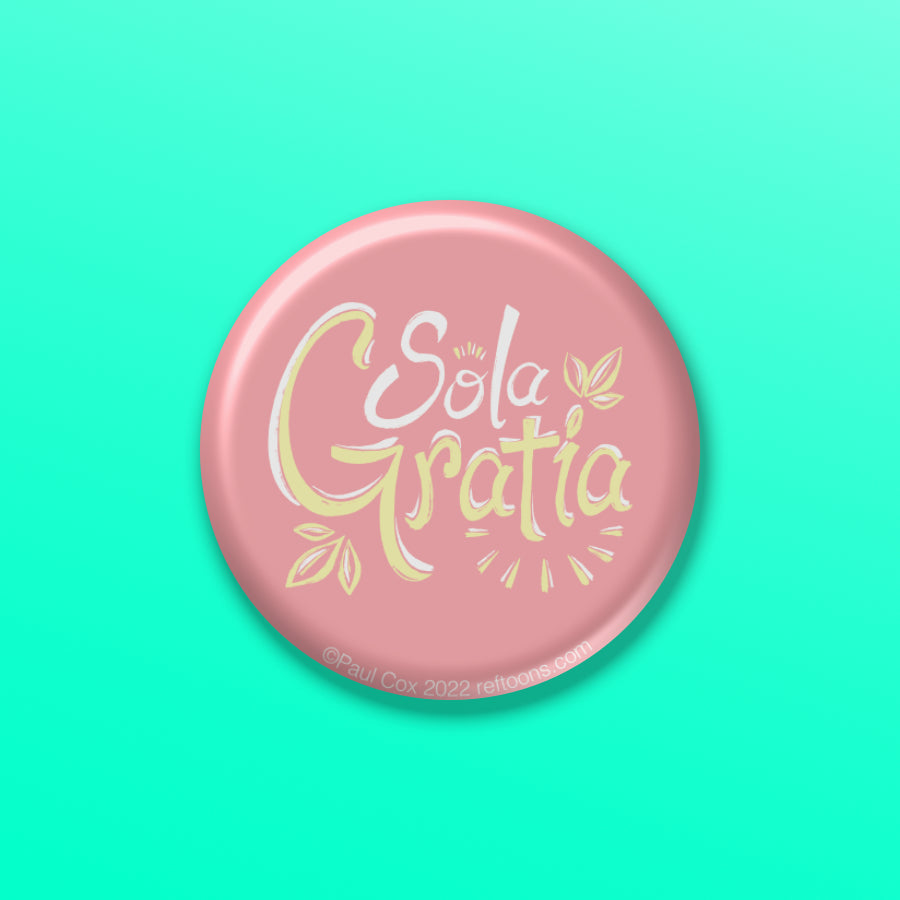 BUTTON or MAGNET:  Sola Gratia