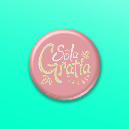 BUTTON or MAGNET:  Sola Gratia
