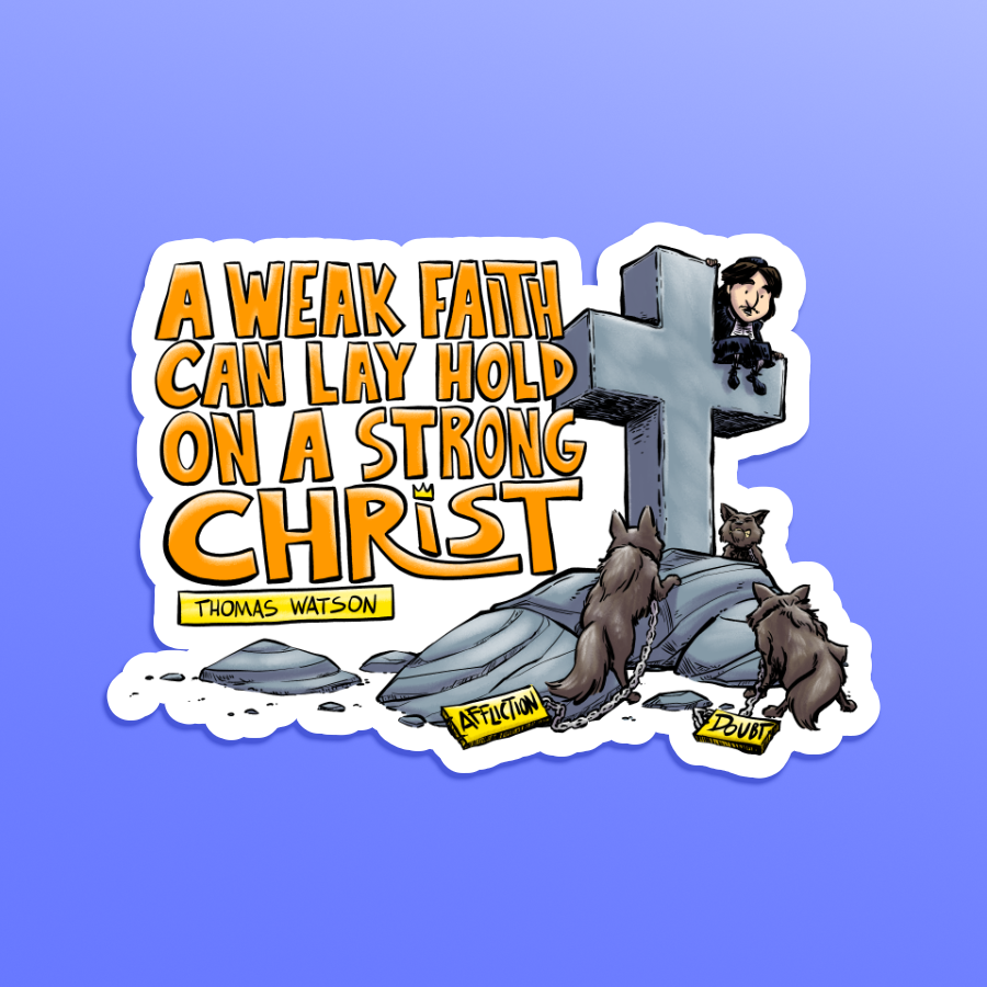 STICKER:  Weak Faith Strong Christ