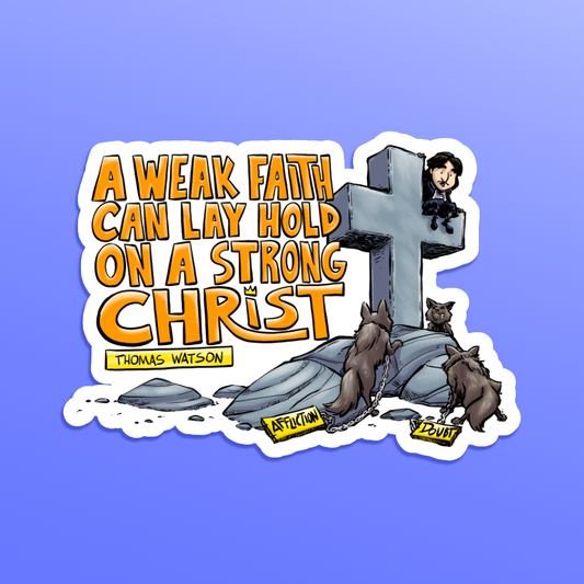 STICKER:  Weak Faith Strong Christ