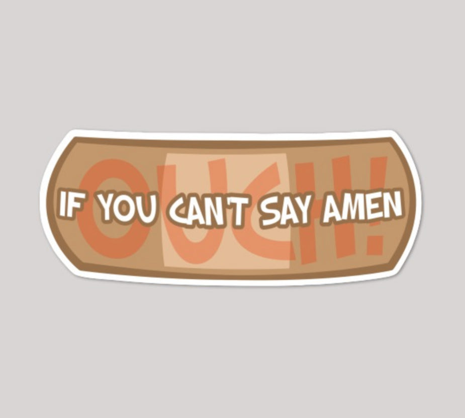 STICKER: If You Can't Say...
